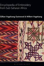 Encyclopedia of Embroidery from Sub-Saharan Africa af Gillian Vogelsang-Eastwood