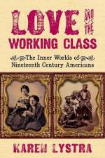 Love and the Working Class af Karen (Professor of American Studies Emerita Lystra