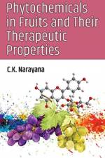 Phytochemicals in Fruits and Their Therapeutic Properties af C.K. Narayana