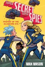Super Secret Super Spies: Mystery of the All-Seeing Eye af Max Mason