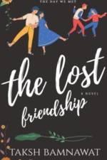 The Lost Friendship af Taksh Bamnawat