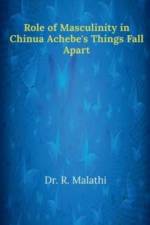 Role of Masculinity in Chinua Achebe's Things Fall Apart af R. Malathi