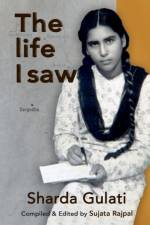 The Life I Saw af Sharda Gulati