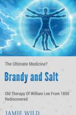 Brandy and Salt - The Ultimate Medicine? af Jamie Wild