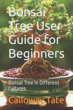 Bonsai Tree User Guide for Beginners af Calloway Tate