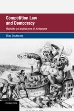 Competition Law and Democracy af Elias (University of East Anglia School of Law) Deutscher