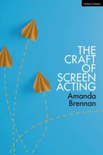 The Craft of Screen Acting af Amanda (Royal Central School of Speech and Drama Brennan