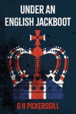Under an English Jackboot af G H Pickersgill