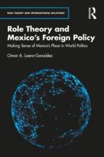 Role Theory and Mexico's Foreign Policy af Omar A Loera-GonzÃ¡lez