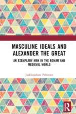 Masculine Ideals and Alexander the Great