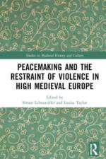 Peacemaking and the Restraint of Violence in High Medieval Europe af Simon Lebouteiller