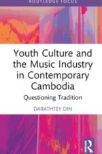 Youth Culture and the Music Industry in Contemporary Cambodia af Darathtey Din