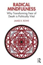 Radical Mindfulness af James K Rowe