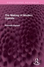 The Making of Modern Uganda af Kenneth Ingham