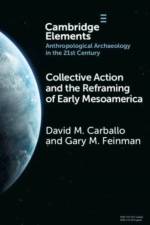 Collective Action and the Reframing of Early Mesoamerica af David M. (Boston University) Carballo