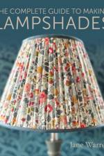 The Complete Guide to Making Lampshades af Jane Warren
