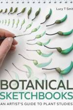 Botanical Sketchbooks af Lucy T Smith