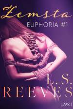 Euphoria #1: Zemsta – seria erotyczna BDSM af L.S. Reeves