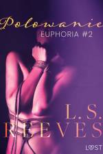Euphoria #2: Polowanie – seria erotyczna BDSM af L.S. Reeves