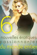 6 nouvelles érotiques passionnantes du monde entier af Erika Svensson