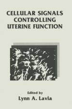 Cellular Signals Controlling Uterine Function af Lynn Lavia