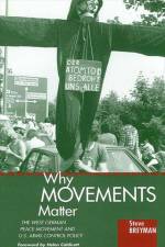 Why Movements Matter: The West German Peace Movement and U.S. Arms Control Policy