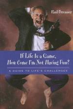 If Life Is a Game, How Come I'm Not Having Fun?: A Guide to Life's Challenges af Paul Brenner