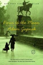 Paris to the Moon af Adam Gopnik