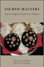 Sacred Matters: Material Religion in South Asian Traditions af Tracy Pintchman