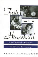 Taste and the Household: The Domestic Aesthetic and Moral Reasoning af Janet McCracken