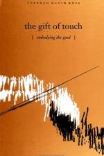 The Gift of Touch: Embodying the Good af Stephen David Ross