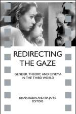 Redirecting the Gaze: Gender, Theory, and Cinema in the Third World af Diana Robin