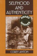 Selfhood and Authenticity af Corey Anton
