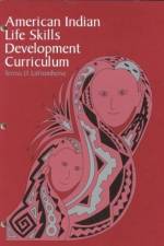 American Indian Life Skills Development Curriculum af Teresa D Lafromboise