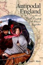Antipodal England: Emigration and Portable Domesticity in the Victorian Imagination af Janet C. Myers