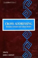 Cross-Addressing: Resistance Literature and Cultural Borders af John C. Hawley