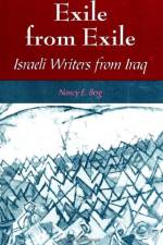 Exile from Exile: Israeli Writers from Iraq af Nancy E. Berg