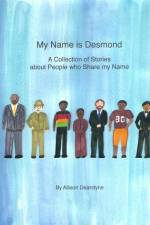 My Name is Desmond: A Collection of Stories about People who Share my Name af Allison Dearstyne
