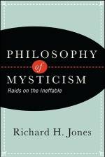 Philosophy of Mysticism: Raids on the Ineffable af Richard H. Jones