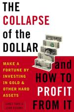 The Collapse of the Dollar and How to Profit from It af James Turk