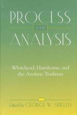 Process and Analysis: Whitehead, Hartshorne, and the Analytic Tradition af George W. Shields