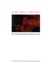 Revolt, Affect, Collectivity: The Unstable Boundaries of Kristeva's Polis af Tina Chanter