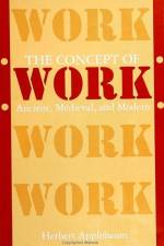 The Concept of Work: Ancient, Medieval, and Modern af Herbert Applebaum