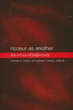 Ricoeur as Another: The Ethics of Subjectivity af Richard A. Cohen