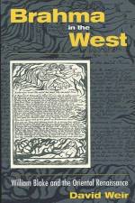 Brahma in the West: William Blake and the Oriental Renaissance af David Weir