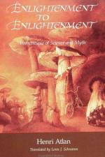Enlightenment to Enlightenment: Intercritique of Science and Myth af Henri Atlan