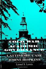Cold War and Acad Gov: The Lattimore Case at Johns Hopkins af Lionel S. Lewis