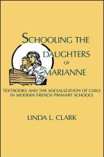Schooling the Daughters of Marianne af Linda L Clark