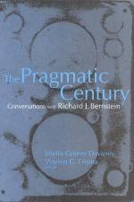 The Pragmatic Century: Conversations with Richard J. Bernstein af Sheila Greeve Davaney