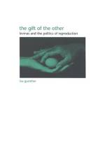 The Gift of the Other: Levinas and the Politics of Reproduction af Lisa Guenther